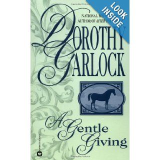 A Gentle Giving Dorothy Garlock 9780446359900 Books