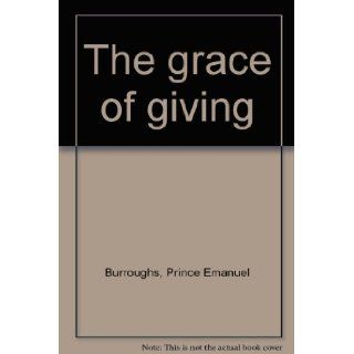 The grace of giving Prince Emanuel Burroughs Books