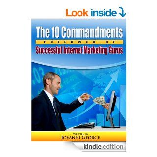 10 Commandments followed by Successful Internet Marketing Gurus   Kindle edition by Jovanni George. Business & Money Kindle eBooks @ .