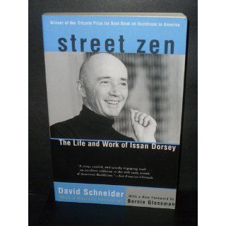 Street Zen The Life and Work of Issan Dorsey David Schneider, Bernie Glassman 9781569246375 Books