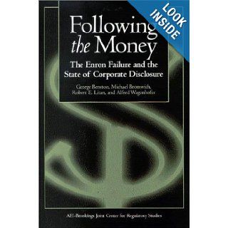 Following the Money The Enron Failure and the State of Corporate Disclosure Michael Bromwich, Robert E. Litan, Alfred Wagenhofer, George Benston 9780815708902 Books