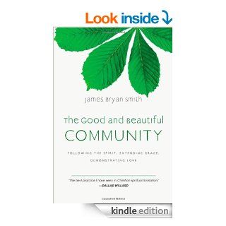 The Good and Beautiful Community Following the Spirit, Extending Grace, Demonstrating Love (Apprentice (IVP Books))   Kindle edition by James Bryan Smith. Religion & Spirituality Kindle eBooks @ .