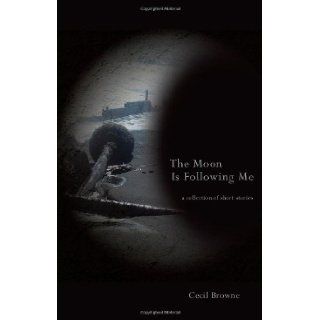 The Moon is Following Me Cecil Browne 9781848762794 Books