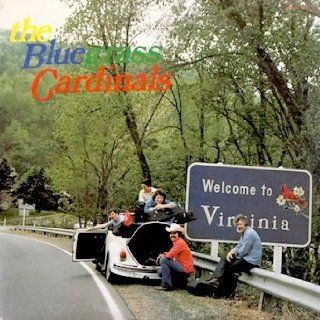The Blue Grass Cardinals "Welcome To Virginia" / Tracklist Roll on muddy river, She keeps hangin' on, Journey to my savior's side, Lorene   We know the man, Cora's gone, Ridin' the L & N, Blue eyed Boston boy & More Musi