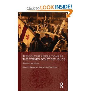 The Colour Revolutions in the Former Soviet Republics Successes and Failures (Routledge Contemporary Russia and Eastern Europe Series) Donnacha  Beachin, Abel Polese 9780415580601 Books