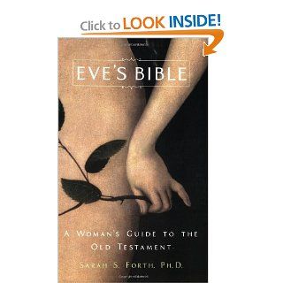 Eve's Bible A Woman's Guide to the Old Testament Sarah S. Forth Books