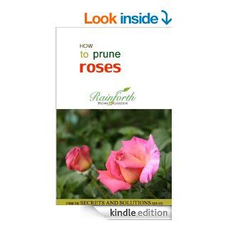 How to Prune Roses (Rainforth Home and Garden's Secrets and Solutions) eBook Rees Cowden Kindle Store
