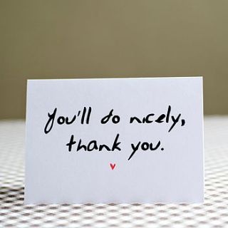 'you'll do nicely' card by witty hearts