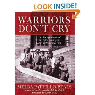 Warriors Don't Cry   Kindle edition by Melba Pattillo Beals. Biographies & Memoirs Kindle eBooks @ .