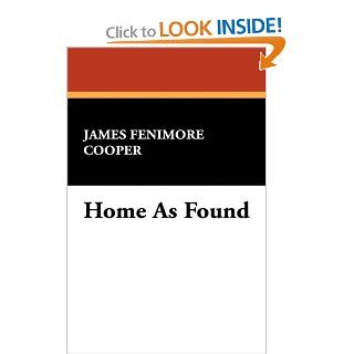 Home as Found James Fenimore Cooper 9781434463951 Books