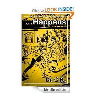 Happens   Kindle edition by Dr. O.K Literature & Fiction Kindle eBooks @ .