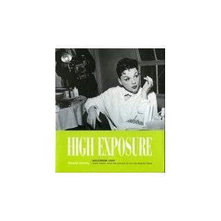 High Exposure Hollywood Lives, Found Photos from the Archives of the Los Angeles Times Amanda Parsons 9781883792510 Books