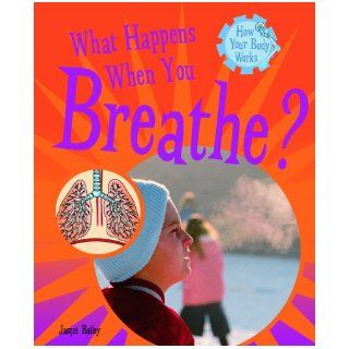 What Happens When You Breathe? (How Your Body Works) Jacqui Bailey 9781404244283 Books