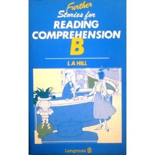 Further Stories for Reading Comprehension Bk. B L. A. Hill 9780582748965 Books
