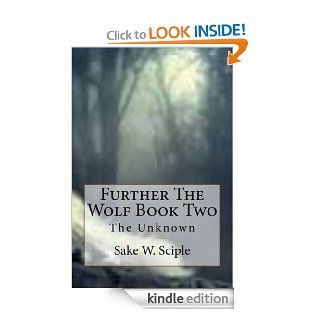 Further The Wolf Book Two   Kindle edition by Sake W. Sciple. Science Fiction & Fantasy Kindle eBooks @ .