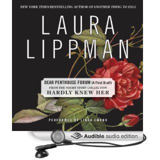 Dear Penthouse Forum (A First Draft) A Short Story from 'Hardly Knew Her' (Audible Audio Edition) Laura Lippman, Linda Emond, Francois Battiste Books