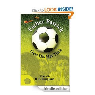 Father Patrick Gets His Hat Trick eBook R.P.  Ringland Kindle Store