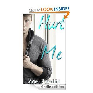 Hurt Me   Kindle edition by Zoe Perdita. Literature & Fiction Kindle eBooks @ .