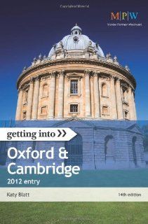 Getting Into Oxford & Cambridge 2012 entry Katy Blatt 9781844553914 Books