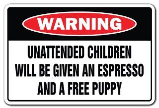 UNATTENDED CHILDREN WILL BE GIVEN AN ESPRESSO Warning Sign gag novelty gift  Yard Signs  Patio, Lawn & Garden