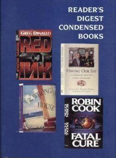 Fatal Cure/The Wrong House/Red Ink/Having Our Say (Reader's Digest Condensed Books, Volume 4 1994) Robin Cook, Carol McD. Wallace, Greg Dinallo, Sarah & A. Elizabeth Delany Books