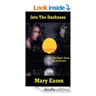 Into The Darkness (The Night Gives Up Its Secrets Book 2)   Kindle edition by Mary Eason. Romance Kindle eBooks @ .