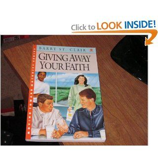 Giving Away Your Faith (Moving toward maturity series) Barry St. Clair 9780896932975 Books
