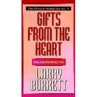 Gifts from the Heart Giving to God What Belongs to God (Stewardship Series) Larry Burkett 9780802428066 Books