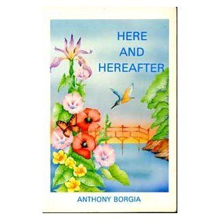 Here and Hereafter Anthony Borgia 9780853840657 Books