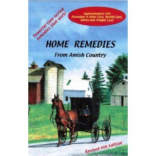 Home Remedies From Amish Country 9780967070445 Books
