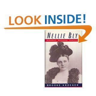 Nellie Bly Daredevil, Reporter, Feminist Brooke Kroeger 9780812919738 Books