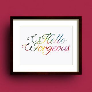 'hello gorgeous' typography print by dig the earth