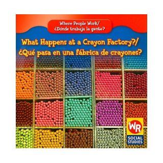What Happens at a Crayon Factory?/ Que Pasa En Una Fabrica De Crayones? (Where People Work/ Donde Trabaja La Gente?) Lisa M. Guidone 9780836893786 Books
