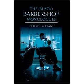 The (Black) Barbershop Monologues Terence Layne 9780595398959 Books