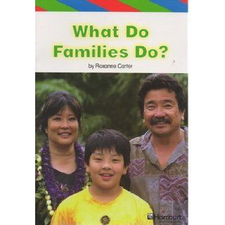 What Do Families Do?, Ell Reader Grade K Harcourt School Publishers Storytown (Rdg Prgm 08/09/10 Wt) Hsp 9780153584800 Books