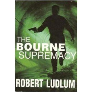The Bourne Supremacy (Bourne Trilogy, Book 2) Robert Ludlum 9780553263220 Books