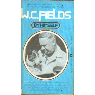 W. C. Fields By Himself (His Intended Biography) W. C. Fields Books