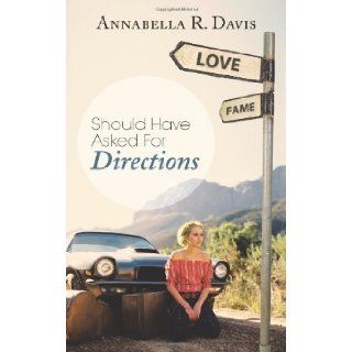 Should Have Asked For Directions Annabella R Davis 9781491888940 Books