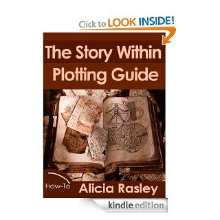 The Story Within Plot Guide for Novelists (The Story Within Booklet Series)   Kindle edition by Alicia Rasley. Reference Kindle eBooks @ .