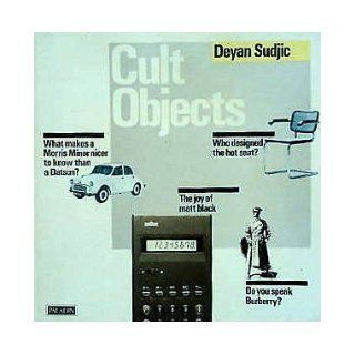 Cult Objects The Complete Guide to Having It All (Paladin Books) Deyan Sudjic 9780586084830 Books