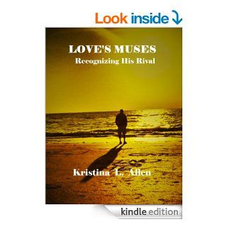 LOVE'S MUSES Recognizing His Rival   Kindle edition by Kristina Allen. Literature & Fiction Kindle eBooks @ .