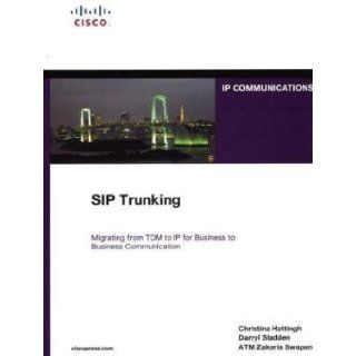 SIP Trunking 1st (first) Edition by Hattingh, Christina, Sladden, Darryl, Swapan, ATM Zakaria published by Cisco Press (2010) Books