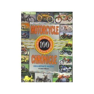 Motorcycle Chronicle One Hundred Years of Magnificent Machines Doug Mitchel 9780785333500 Books