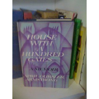 House with a hundred gates. April Oursler Armstrong Books