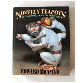 Novelty Teapots Five Hundred Years of Art and Design Edward Bramah 9781870948722 Books