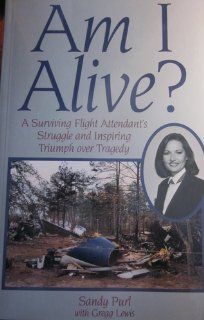 Am I Alive? A Surviving Flight Attendant's Struggle and Inspiring Triumph Over Tragedy 9781883581060 Social Science Books @