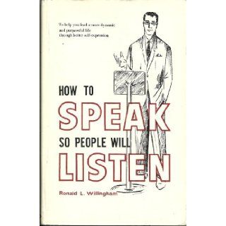 How to Speak so People Will Listen Ronald L. Willingham Books