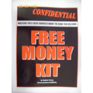 Free Money Kit   Massive Free Cash Sources Want to Send you Billions   Confidential Stephen Young Books