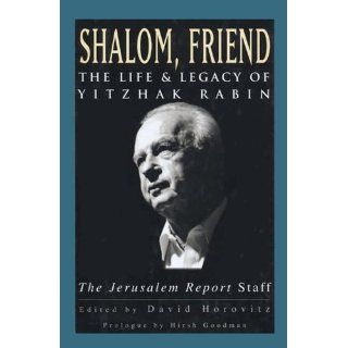 Shalom, Friend The Life and Legacy of Yitzhak Rabin David Horovitz 9781557042873 Books