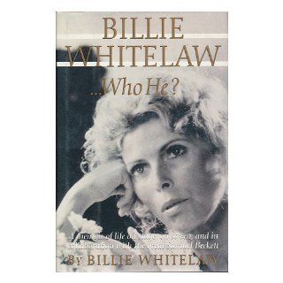 Billie Whitelaw Who He? Billie Whitelaw 9780312139292 Books